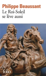 Le Roi-Soleil se lève aussi - Philippe Beaussant