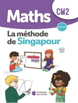 Maths, la méthode de Singapour : CM2 : manuel - Chantal Kritter
