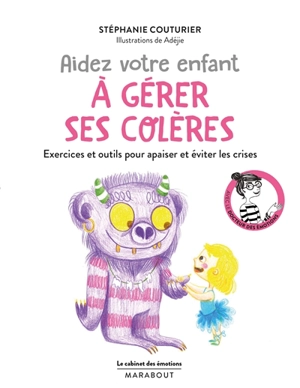 Aidez votre enfant à gérer ses colères : exercices et outils pour apaiser et éviter les crises - Stéphanie Couturier