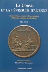 La Corse et la péninsule italienne - Journées universitaires d'histoire maritime de Bonifacio (14 ; 2012)