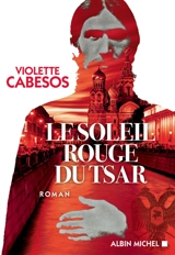 Le soleil rouge du tsar - Violette Cabesos
