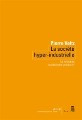 La société hyper-industrielle : le nouveau capitalisme productif - Pierre Veltz