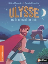 Ulysse et le cheval de bois - Hélène Montardre
