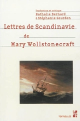 Lettres de Scandinavie : lettres écrites durant un court séjour en Suède, en Norvège, et au Danemark - Mary Wollstonecraft