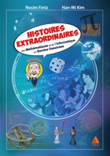 Histoires extraordinaires des mathématiques et de l'informatique en bandes dessinées - Nesim Fintz