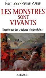 Les monstres sont vivants : enquête sur des créatures impossibles - Pierre Affre