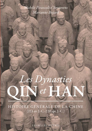 Histoire générale de la Chine. Les dynasties Qin et Han : 221 av. J.-C.-220 apr. J.-C. - Michèle Pirazzoli-T'Serstevens