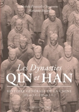 Histoire générale de la Chine. Les dynasties Qin et Han : 221 av. J.-C.-220 apr. J.-C. - Michèle Pirazzoli-T'Serstevens