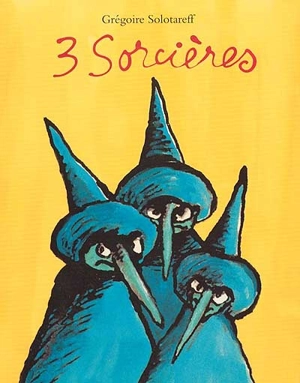 Trois sorcières - Grégoire Solotareff