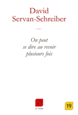On peut se dire au revoir plusieurs fois - David Servan-Schreiber