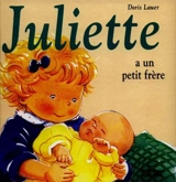 Juliette a un petit frère - Doris Lauer