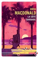 La côte barbare - Ross Macdonald