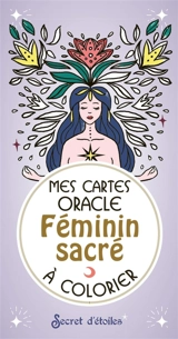 Féminin sacré à colorier : mes cartes oracle - Anne-Sophie Casper