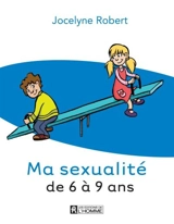 Ma sexualité de 6 à 9 ans - Jocelyne Robert