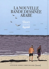 Short : histoires courtes en bandes dessinées. Vol. 2. La nouvelle bande dessinée arabe