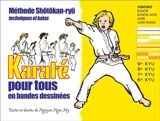 Karaté en bandes dessinées pour tous. Vol. 1. Ceintures blanche, blanche-jaune, jaune, jaune-orange : méthode Shôtôkan-ryû, techniques et katas : 9e kyu, 8e kyu, 7e kyu, 6e kyu - Ngoc My Nguyen