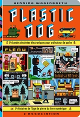 Plastic dog : 24 bandes dessinées électroniques pour ordinateur de poche, âge de pierre du livre numérique - Henning Wagenbreth