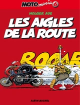Motomania. Vol. 6. Les aigles de la route - Holger Aue