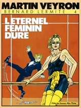 Bernard Lermite. Vol. 4. L'Eternel féminin dure - Martin Veyron