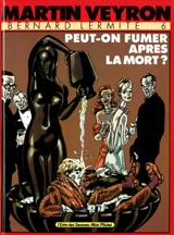Bernard Lermite. Vol. 6. Peut-on fumer après la mort ? - Martin Veyron