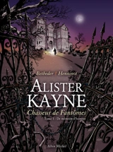 Alister Kayne, chasseur de fantômes. Vol. 1. De mémoire d'homme - Stéphane Betbeder