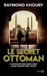 Le secret ottoman - Raymond Khoury