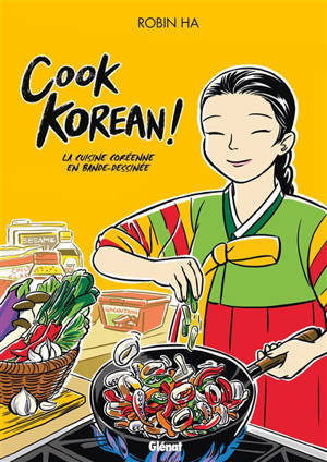 Cook Korean ! : la cuisine coréenne en bande dessinée - Robin Ha