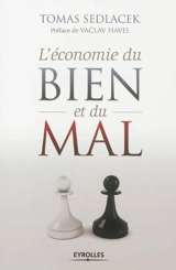 L'économie du bien et du mal : la quête du sens économique - Tomas Sedlacek
