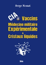 CIA, vaccins, médecine militaire expérimentale & cristaux liquides - Serge Monast