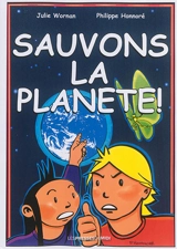 Sauvons la planète ! : une bande dessinée pour expliquer aux enfants le changement climatique et d'autres défis pour notre futur - Julie Wornan