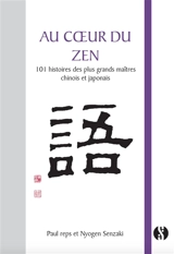 Au coeur du zen : 101 histoires des plus grands maîtres chinois et japonais