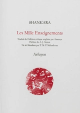 Les mille enseignements : Upadesa Saharsi. Vie de Shankara - Shankaracharya