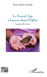 Le Nouvel âge à l'oeuvre dans l'Eglise : la gnose de retour - Marie-Ancilla