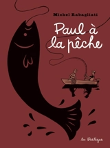 Paul à la pêche - Michel Rabagliati