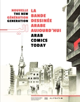 Nouvelle génération : la bande dessinée arabe aujourd'hui. The new generation : Arab comics today