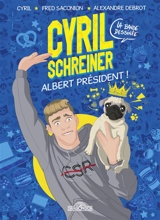 Cyril Schreiner, la bande dessinée : Albert président ! - Cyril Schreiner