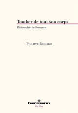 Tomber de tout son corps : philosophie de Bernanos - Philippe Richard