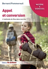 Appel et conversion : l'inattendu de Dieu dans nos vies - Bernard Pommereuil