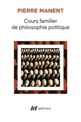 Cours familier de philosophie politique - Pierre Manent