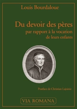 Du devoir des pères par rapport à la vocation de leurs enfants : sermon pour le premier dimanche après l'Epiphanie - Louis Bourdaloue