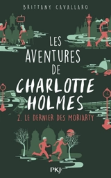 Les aventures de Charlotte Holmes. Vol. 2. Le dernier des Moriarty - Brittany Cavallaro