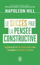 Le succès par la pensée constructive - W. Clement Stone