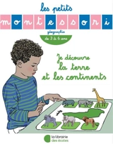 Je découvre la Terre et les continents : géographie, de 3 à 6 ans - Sylvie d' Esclaibes