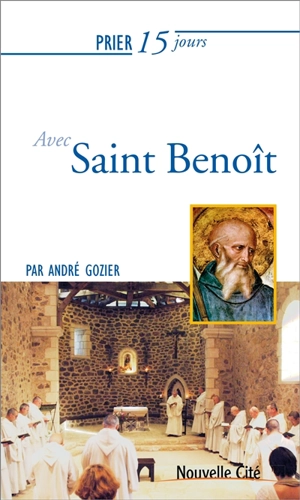 Prier 15 jours avec saint Benoît - André Gozier