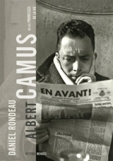 Albert Camus ou Les promesses de la vie - Daniel Rondeau