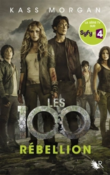 Les 100. Vol. 4. Rébellion - Kass Morgan
