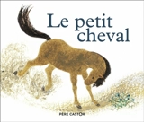Le petit cheval et le vieux chameau - Andrée-Paule Fournier