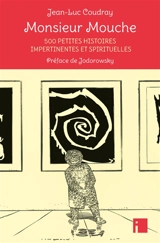 Monsieur Mouche : 500 petites histoires impertinentes et spirituelles - Jean-Luc Coudray