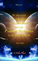 Se dégager plus rapidement, plus simplement par les paroles magiques de lumière divine : sons et lumière - Midaho