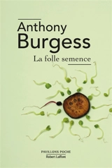 La folle semence - Anthony Burgess